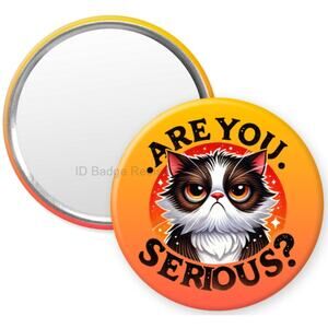 Are You Serious Cat 2.25" Pocket Compact Hand Mirror * Cat Humor * 3/$15